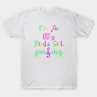 I'm An 80's Kinda Girl T-Shirt